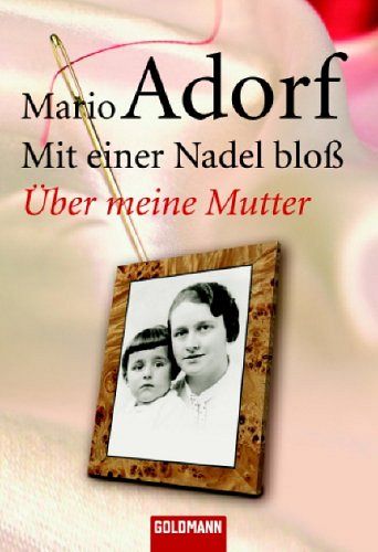 Mit einer Nadel bloss: Über meine Mutter