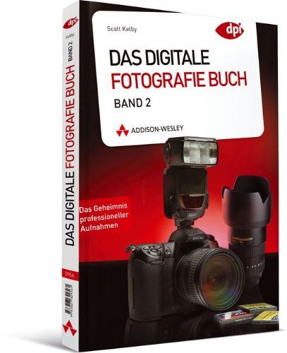 Das Digitale Fotografie Buch - Band 2