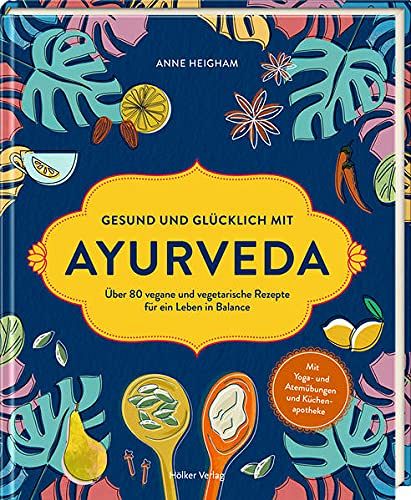 Gesund und glücklich mit Ayurveda