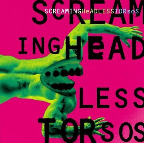 Screaming Headless Torsos [CD]