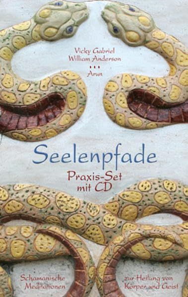 Seelenpfade - Schamanische Meditationen zur Heilung von Körper und Geist