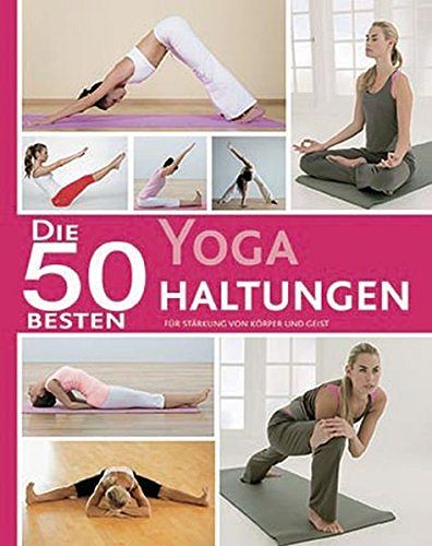 Die 50 besten Yoga Haltungen