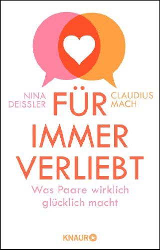 Für immer verliebt - Was Paare wirklich glücklich macht