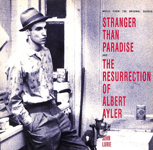 Stranger than paradise and The resurrection of Albert Ayler [Vinyl]