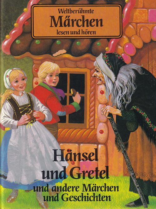 Hänsel und Gretel und andere Märchen und Geschichten