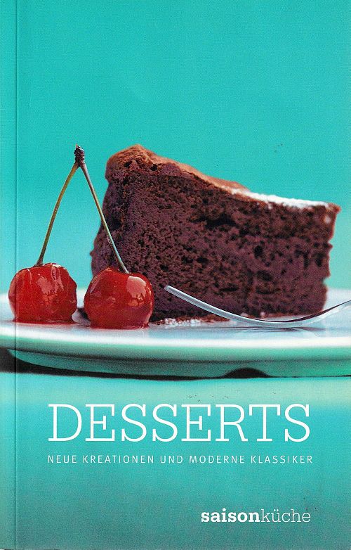 Desserts - Neue Kreationen und Moderne Klassiker