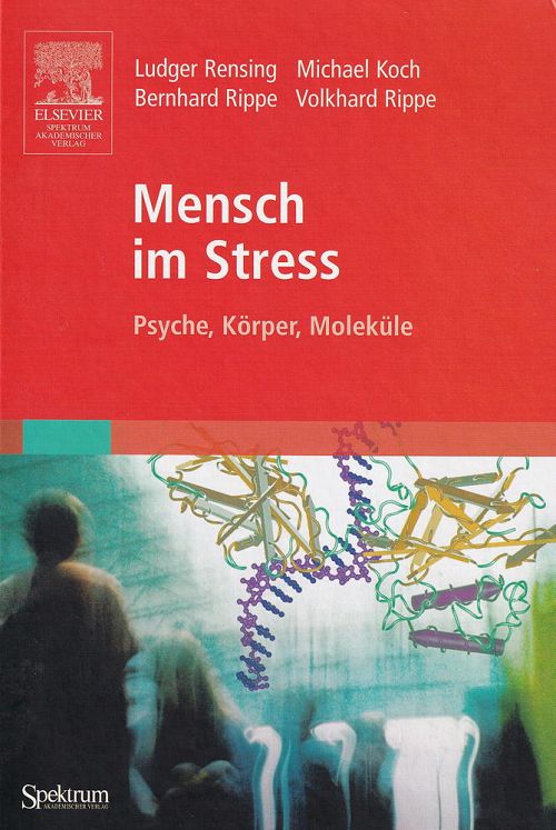 Mensch im Stress - Psyche, Körper, Moleküle