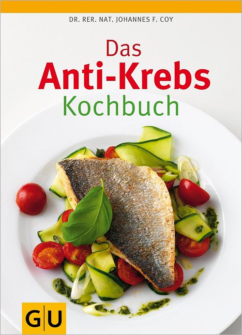 Das Anti-Krebs Kochbuch 