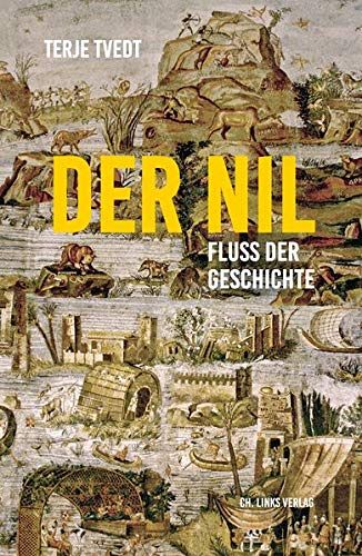 Der Nil - Fluss der Geschichte