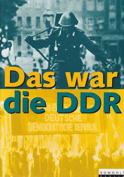 Das war die DDR -  Eine Geschichte des anderen Deutschland