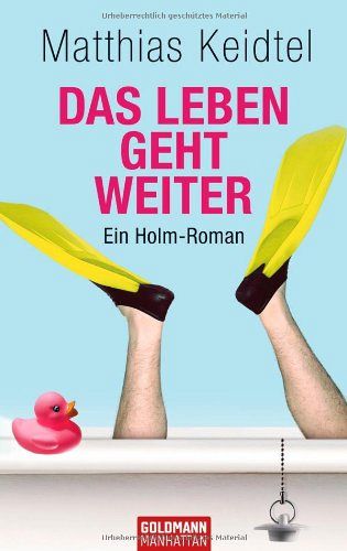 Das Leben geht weiter - Ein Holm-Roman