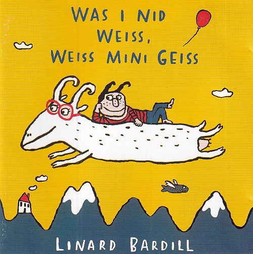 Was i nid weiss, weiss mini Geiss [CD]