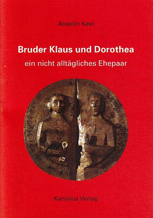 Bruder Klaus und Dorothea - ein nicht alltägliches Ehepaar