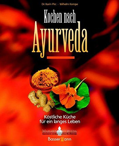 Kochen nach Ayurveda - Köstliche Küche für ein langes Leben