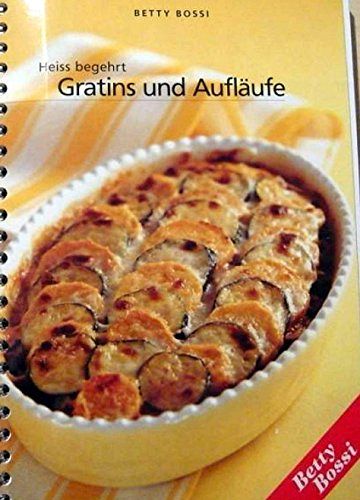 Heiss begehrt, Gratins und Aufläufe
