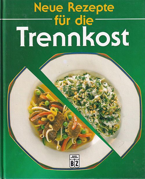 Neue Rezepte für die Trennkost