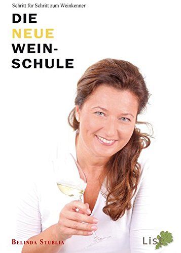 Die neue Weinschule - Schritt für Schritt zum Weinkenner