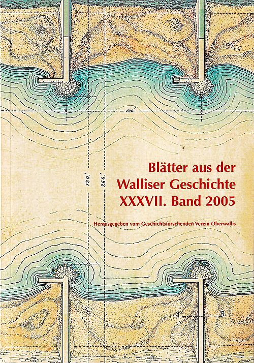 Blätter aus der Walliser Geschichte XXXVII. Band 2005