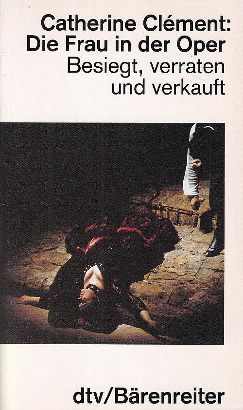 Die Frau in der Oper - Besiegt, verraten und verkauft