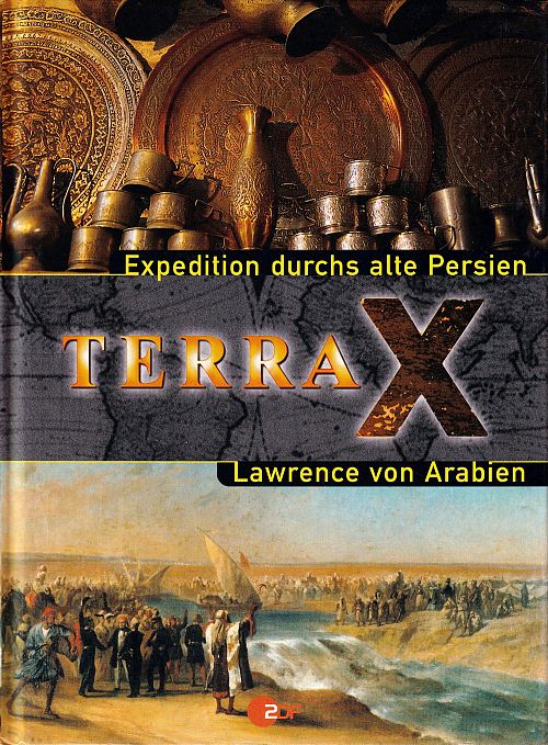 Terra X - Expedition durchs alte Persien - Lawrence von Arabien