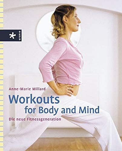 Workouts for Body and Mind - Die neue Fitnessgeneration