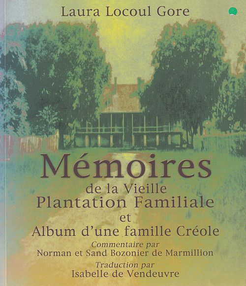 Mémoires de la vieille plantation familiale et album d'une famille créole