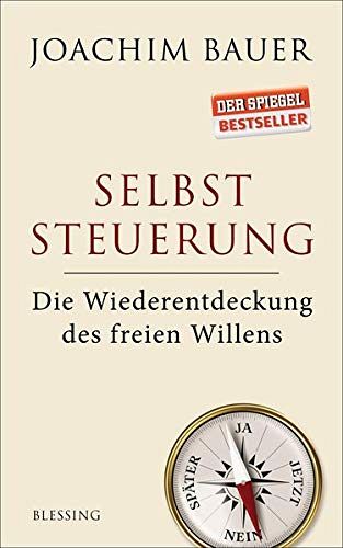 Selbststeuerung - Die Wiederentdeckung des freien Willens
