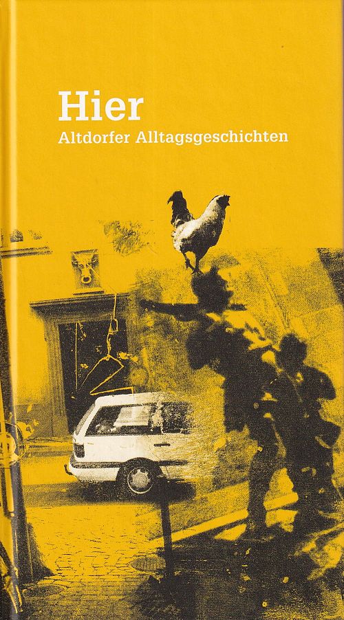 Hier - Altdorfer Alltagsgeschichten
