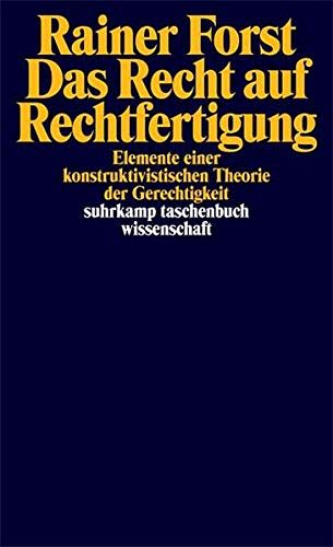 Das Recht auf Rechtfertigung: Elemente einer konstruktivistischen Theorie der Gerechtigkeit