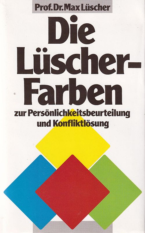 Die Lüscher-Farben zur Persönlichkeitsbeurteilung und Konfliktlösung