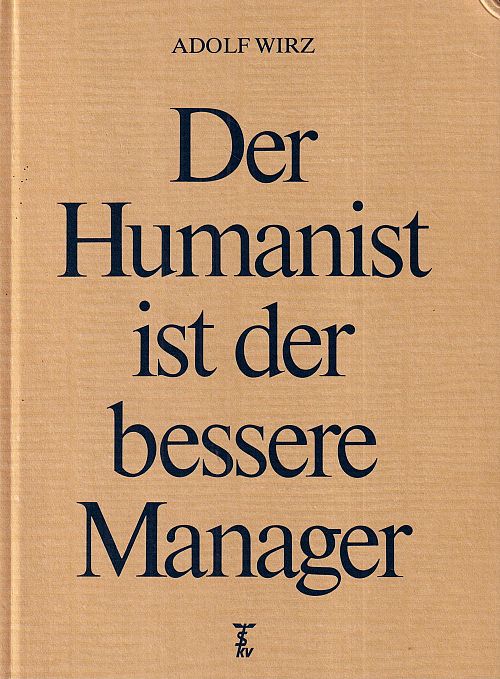 Der Humanist ist der bessere Manager