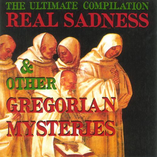 Real Sadness & Other Gregorian Mysteries [CD]