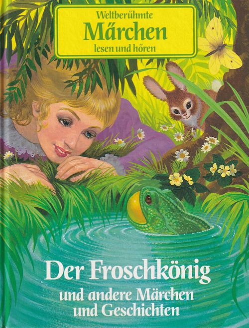 Der Froschkönig und andere Märchen und Geschichten