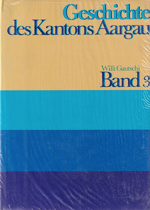 Geschichte des Kantons Aargau - Band 3