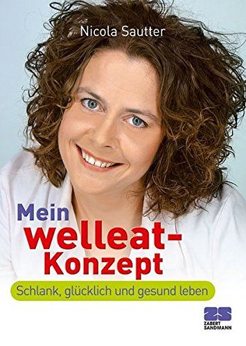 Mein welleat-Konzept - Endlich gesund und glücklich