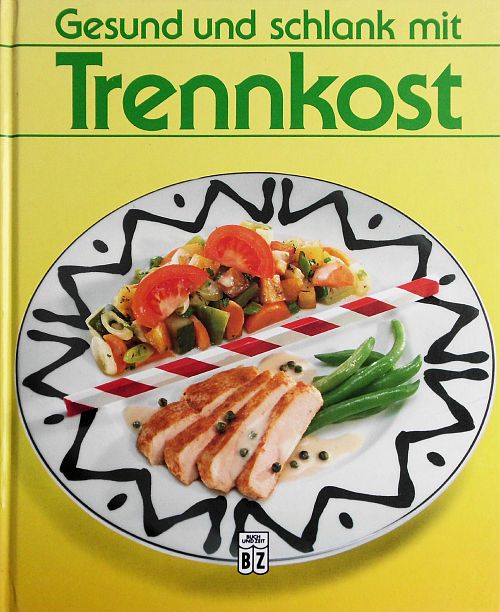 Gesund und schlank mit Trennkost