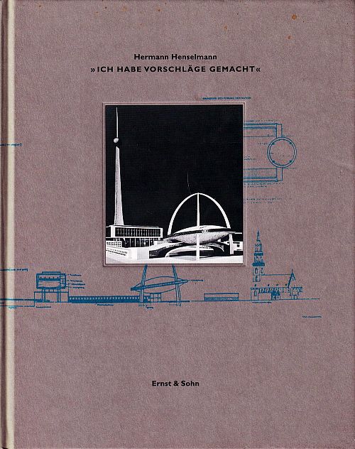 Hermann Henselmann - Ich habe Vorschläge gemacht