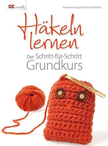 Häkeln lernen - Der Schritt-für-Schritt Grundkurs