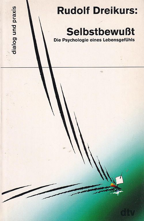 Selbstbewusst - Die Psychologie eines Lebensgefühls