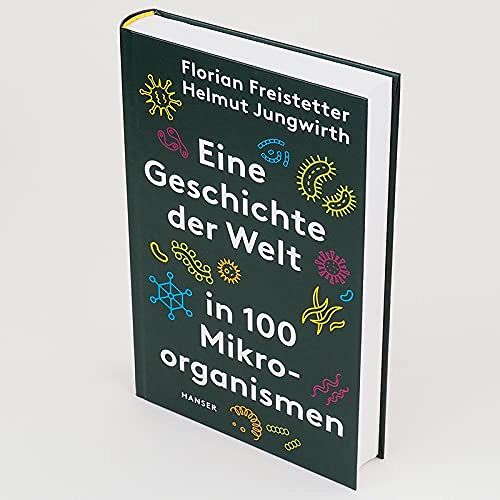 Eine Geschichte der Welt in 100 Mikroorganismen