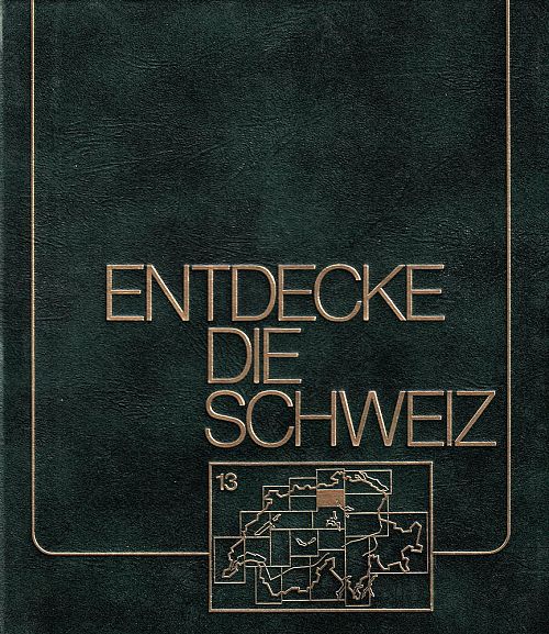 Entdecke die Schweiz - Band 13