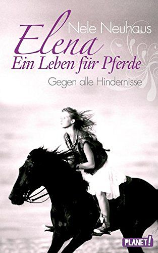 Elena - Ein Leben für Pferde - Gegen alle Hindernisse