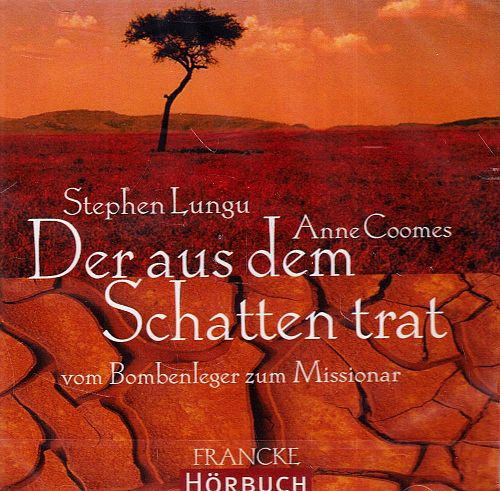 Der aus dem Schatten trat - Vom Bombenleger zum Missionar