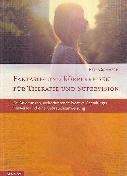 Fantasie- und Körperreisen für Therapie und Supervision