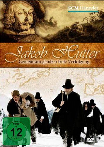 Jakob Hutter - Gemeinsam glauben trotz Verfolgung [DVD]