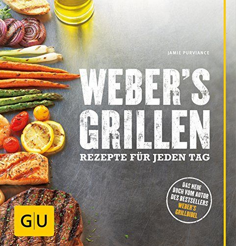 Weber's Grillen - Rezepte für jeden Tag