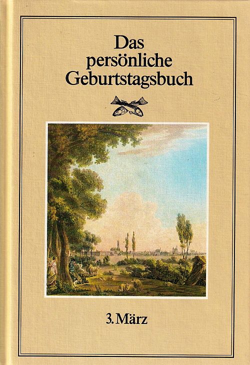 Das persönliche Geburtstagsbuch - 3. März