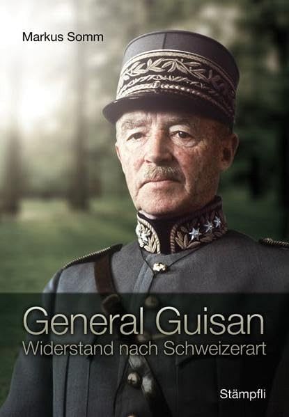 General Guisan - Widerstand nach Schweizerart