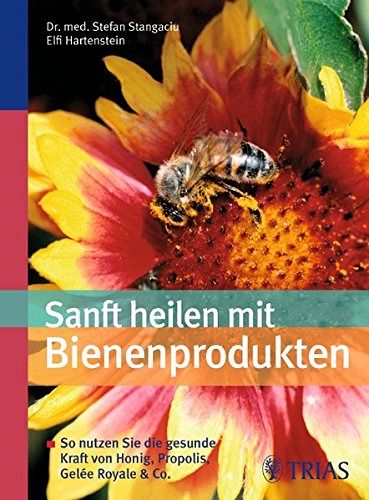 Sanft heilen mit Bienen-Produkten