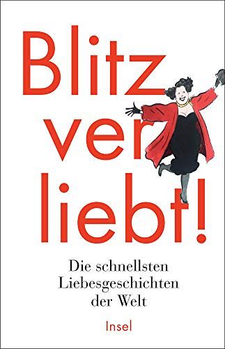 Blitzverliebt!: Die schnellsten Liebesgeschichten der Welt